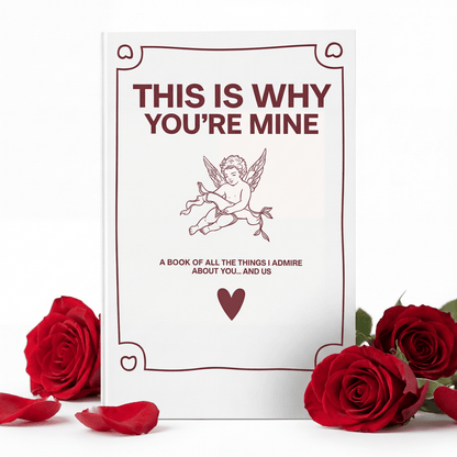 THIS IS WHY YOU'RE MINE